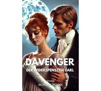 Davenger - Der widerspenstige Earl: Eine Regency Romance voller Sehnsucht, Skandal und unerwarteter Gefühle. Für Leserinnen historischer Liebesromane.