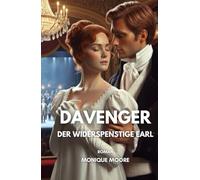 Davenger - Der widerspenstige Earl: Eine Regency Romance voller Sehnsucht, Skandal und unerwarteter Gefühle. Für Leserinnen historischer Liebesromane.