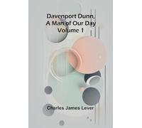 Davenport Dunn, A Man Of Our Day. Volume 1