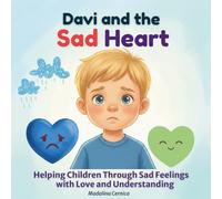 Davi and the Sad Heart: Helping Children Through Sad Feelings with Love and Understanding