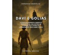 DAVI E GOLIAS: O JOVEM DAVI ENFRENTA E DERROTA O GIGANTE GOLIAS. UMA HISTÓRIA DE CORAGEM, FÉ E A VITÓRIA DO APARENTEMENTE FRACO SOBRE O FORTE