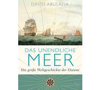 David Abulafia Michael Bischoff Das unendliche Meer - Die große Weltges (Relié)