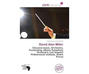 David Alan Miller: Classical music, Orchestra, Conducting, Albany Symphony Orchestra, Los Angeles Philharmonic Institute, André Previn