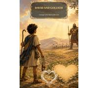 David and Goliath: Courage in the Name of the Lord: Educational | Gift | Bonding Time | Vacation | Holidays | Bedtime Story | 6 x 9 inches, 32 pages