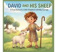 David and His Sheep.: A True Story of a Little Shepherd with Big Courage.