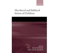 David Archard The Moral and Political Status of Children (Relié)