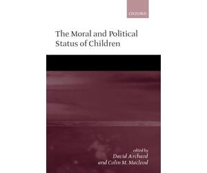 David Archard The Moral and Political Status of Children (Relié)