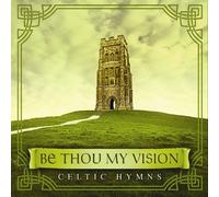 Be Thou My Vision: Celtic Hymns