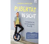 David Arp Claud Pubertät in Sicht: So begleiten Sie Ihr Kind zwischen 9 (Relié)