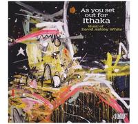 David Ashley White: As You Set Out For Ithaka