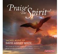 David Ashley White - Praise The Spirit: Sacred Mu