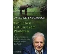 David Attenboro Ein Leben auf unserem Planeten: Die Zukunftsvision des b (Relié)
