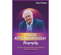 David Attenborough Biography: The Story of How One Man's Voice Inspired a Global Love for Nature