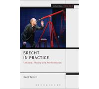 David Barnett Brecht in Practice: Theatre, Theory and Performance (Methu (Poche)