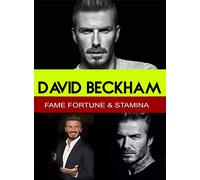 David Beckham-Fame, Fortune & Stamina