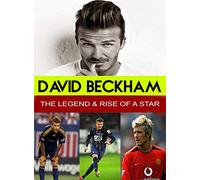 David Beckham-The Legend & Rise of a Star