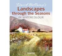 David Bellamy s Landscapes Through the Seasons in Watercolour