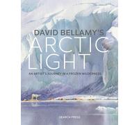 David Bellamy's Arctic Light: An artist's journey in a frozen wilderness