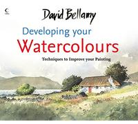 David Bellamy's Developing Your Watercolours: Techniques to Improve Your Painting