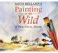 David Bellamy's Painting in the Wild: A Practical Guide