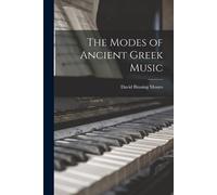David Binning Monro The Modes of Ancient Greek Music (Poche)