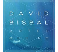 David Bisbal - Antes Que No