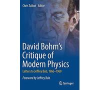 David Bohm's Critique Of Modern Physics