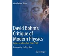 David Bohm's Critique Of Modern Physics