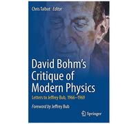 David Bohm's Critique Of Modern Physics