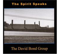 David Bond Group - Spirit Speaks