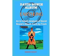 David Bowie Album -Earthling - Every Song- An In-Depth Analysis of David Bowie's Album Track by Track