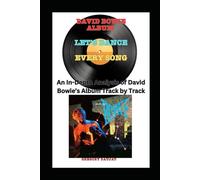 David Bowie Album -Let’s Dance - Every Song- An In-Depth Analysis of David Bowie's Album Track by Track