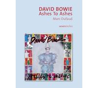 David Bowie - Ashes To Ashes Marc Dufaud (Auteur)