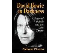 David Bowie in Darkness: A Study of 1. Outside and the Late Career