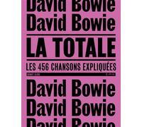 David Bowie - La Totale Les 465 chansons expliquées - Benoît Clerc - Epa Eds - broché - Catalogue d'exposition