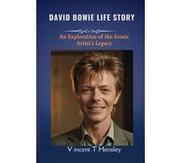 David Bowie Life Story: An Exploration Of The Iconic Artist's Legacy