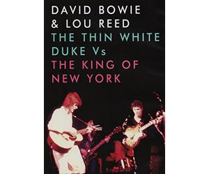 David Bowie & Lou Reed - The Thin White Duke Vs. The King of New York