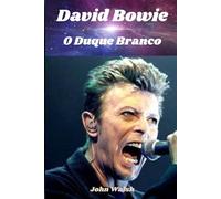 David Bowie: O Duque Branco