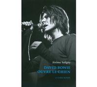 David Bowie ouvre le chien Jérôme Soligny (Auteur), Eric Dahan (Préface)