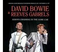 David Bowie & Reeves Gabrels - David Bowie & Reeves Gabrels-Always Crashing in The Same Car (Original Radio Broadcast Recording Berkeley, USA/September 16, 19