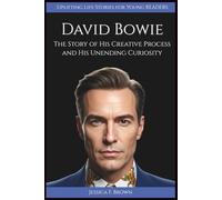DAVID BOWIE: The Story of His Creative Process and His Unending Curiosity