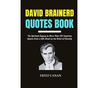 DAVID BRAINERD QUOTES BOOK: The Spiritual Legacy in More Than 150 Inspiring Quotes from a Life Lived on the Brink of Eternity