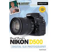 David Busch’s Nikon D500 Guide to Digital SLR Photography