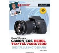 David Buschas Canon EOS Rebel T6s/T6i/760d/750d Guide to Digital Slr Photography (David Buschs Guides) - [Version Originale] Inconnu (Auteur)