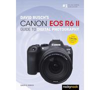David Busch – Canon EOS R6 II – Guide de la photographie numérique
