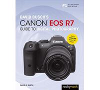 David Busch's Canon Eos R7 Guide to Digital Photography