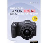 David Busch's Canon EOS R8 Guide to Digital Photography