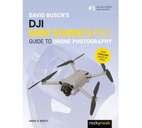 David Busch's Dji Mini 3/Mini 3 Pro Guide To Drone Photography