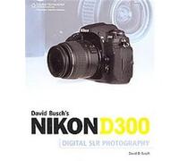 David Busch's Nikon D300 Guide to Digital SLR Photography David D. Busch (Auteur)