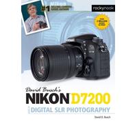 David Busch's Nikon D7200 Guide To Digital Slr Photography